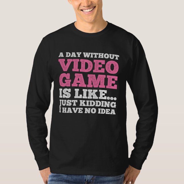 A Day Without Video Games  Gamer  Kids Gaming T-Shirt (Front)