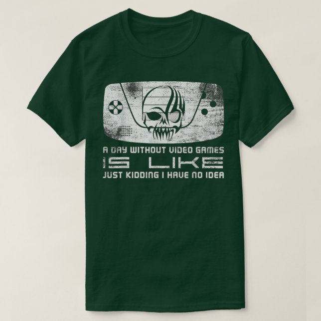 A Day Without Video Games is like, funny video gam T-Shirt (Design Front)