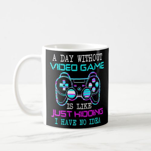 A Day Without Video Games Is Like Video Gamer Boys Coffee Mug
