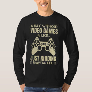 A Day Without Video Games Is Like Video Gamer Retr T-Shirt