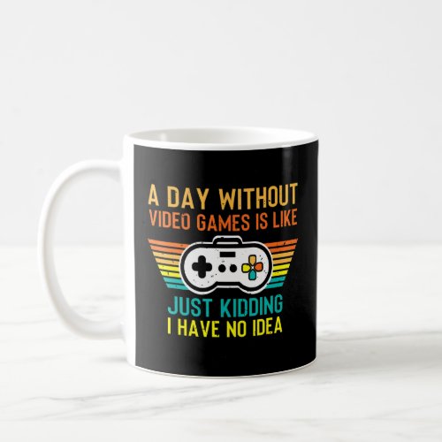 A Day Without Video Games Is Like Vintage  Video G Coffee Mug
