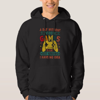 A Day Without Video Games Retro Gaming Humor Funny Hoodie