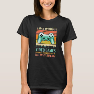 A Day Without Video Games Saying Video Gamer Gami T-Shirt