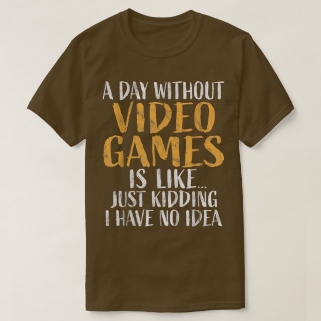 A Day without Video Games Shirt Retro Gamer Funny  (Design Front)