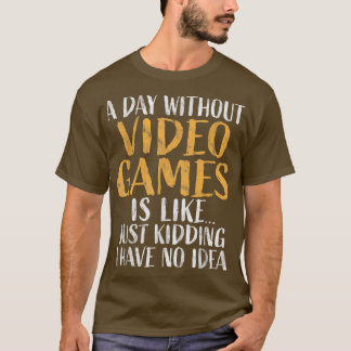 A Day without Video Games Shirt Retro Gamer Funny