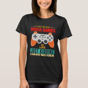 A Day Without Video Games Video Gamer 12 T-Shirt