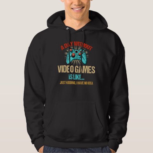 A Day Without Video Games Vintage  Gamer Gaming Hoodie