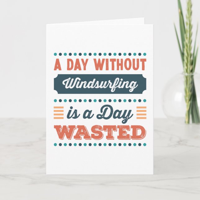 A Day without Windsurfing is a day wasted Card (Front)