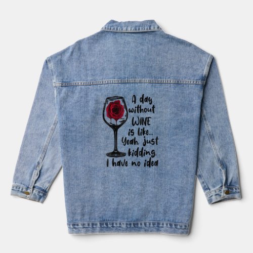 A Day Without Wine Is Like Yeah  Denim Jacket