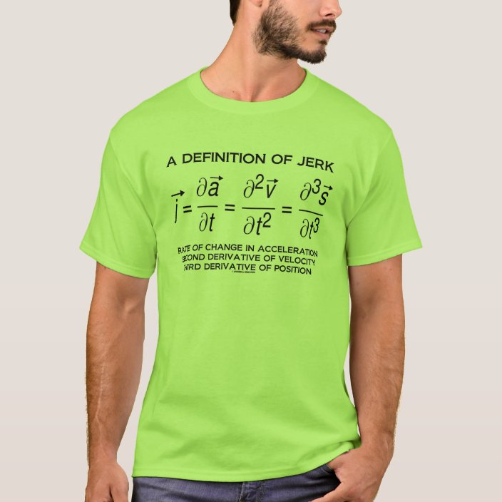 A Definition Of Jerk (Physics Equation Humor) T-Shirt | Zazzle.com