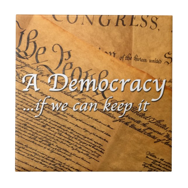 A Democracy If We Can Keep It Ceramic Tile (Front)