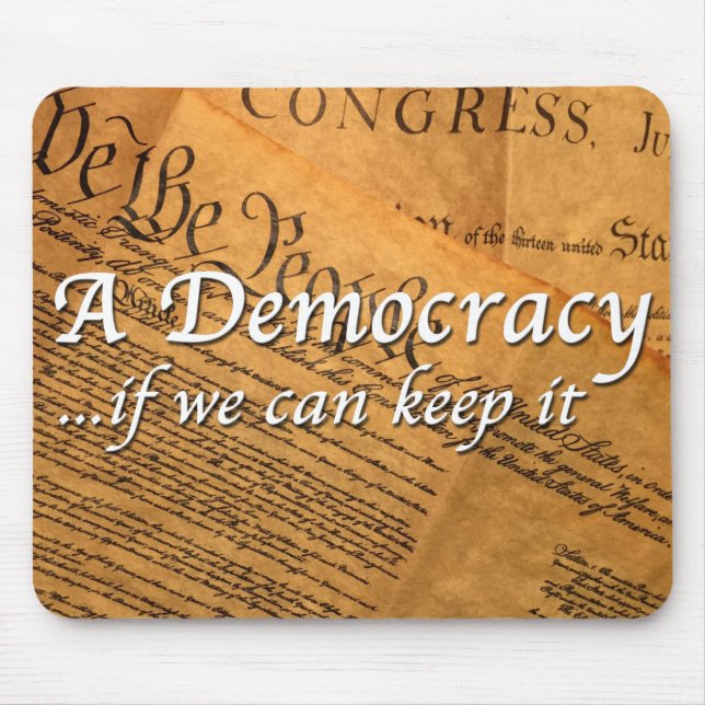 A Democracy If We Can Keep It Mouse Pad (Front)