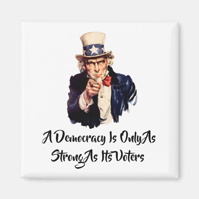 A Democracy Is Only As Strong As Its Voters Magnet (Front)