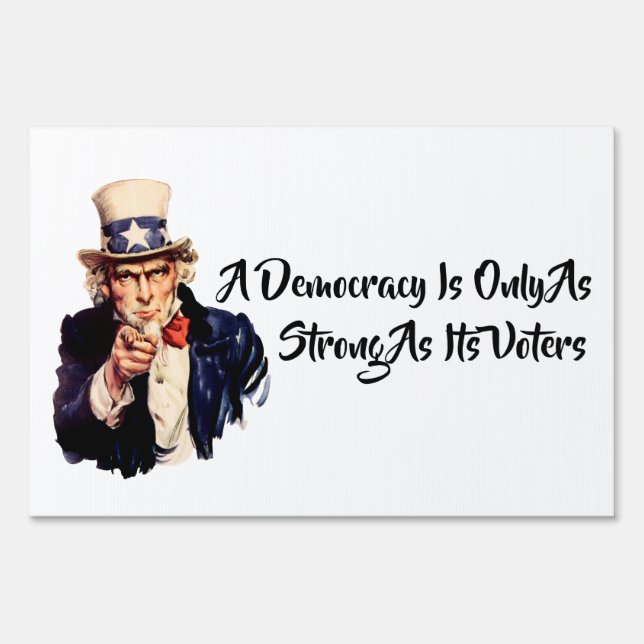 A Democracy Is Only As Strong As Its Voters Sign (Front)