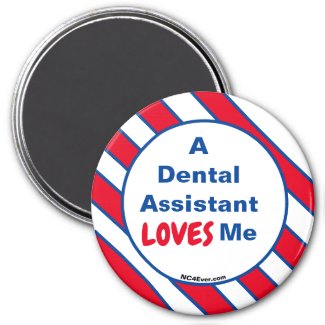 A Dental Assistant LOVES Me magnet