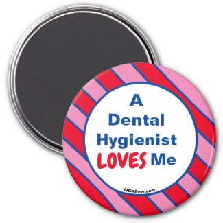A Dental Hygienist LOVES Me magnet