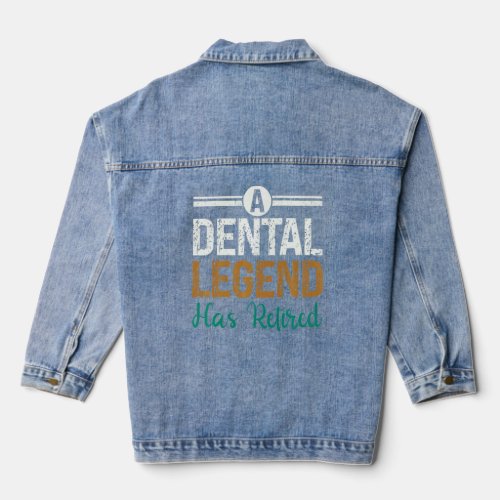 A Dental Legend Has Retired Retirement Dentist  1  Denim Jacket