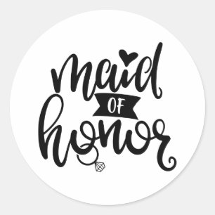 A Design Maid Of Honor For Wedding Shower Classic Round Sticker