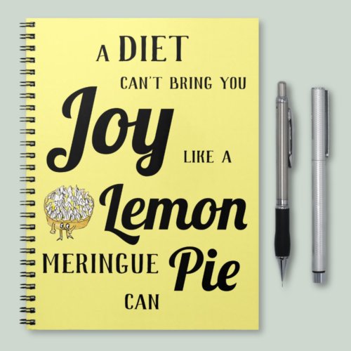 A Diet Cant Bring You Joy Like Lemon Meringue Pie Notebook