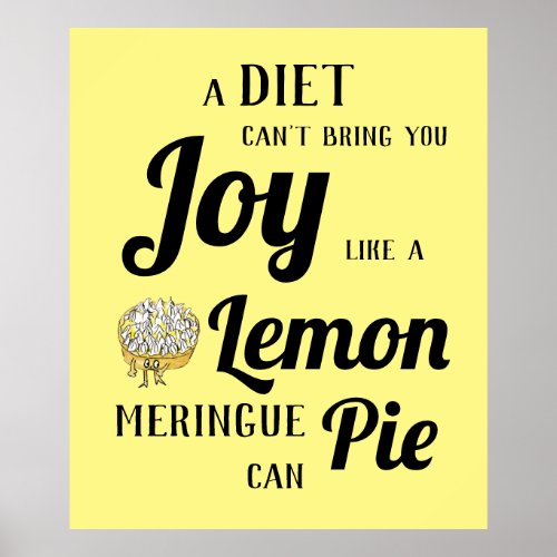 A Diet Cant Bring You Joy Like Lemon Meringue Pie Poster