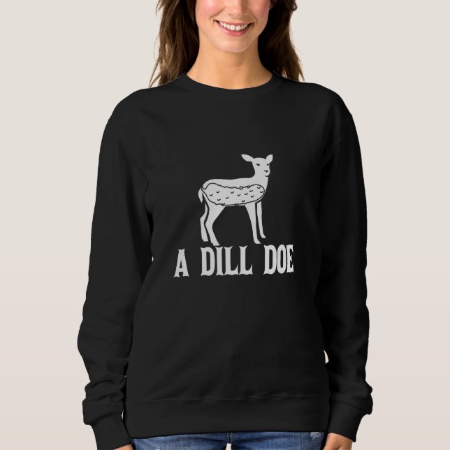 A Dill Doe Pickle Sweatshirt (Front)