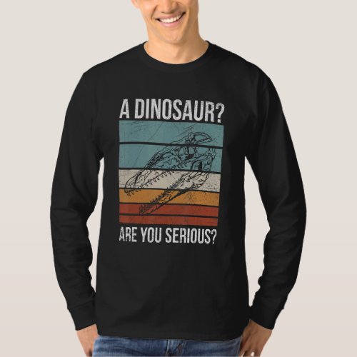 A Dinosaur Are you serious for a Mosasaurus   T_Shirt