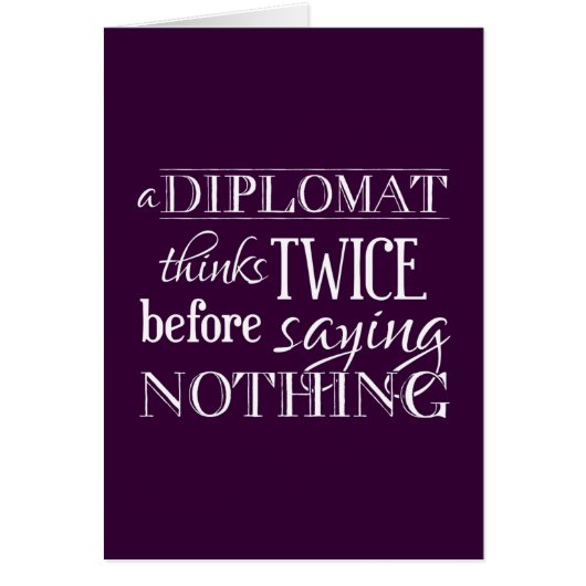 A Diplomat Thinks Twice, Before Saying Nothing Cards (Front)