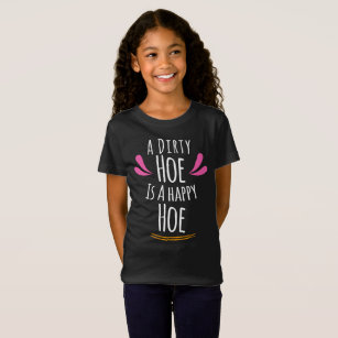 a dirty hoe is a happy hoe shirt