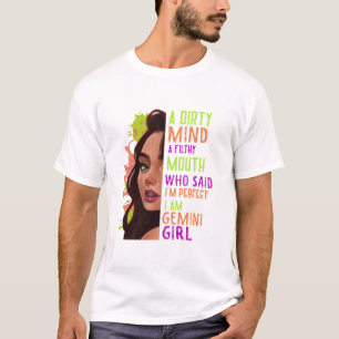A Dirty Mind A Filthy Mouth Gemini Girl T- T-Shirt