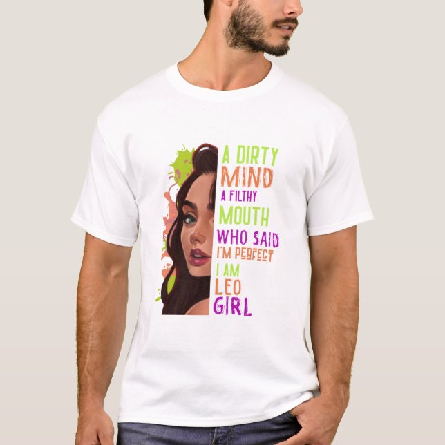 A Dirty Mind A Filthy Mouth Leo Girl T- T-Shirt (Front)