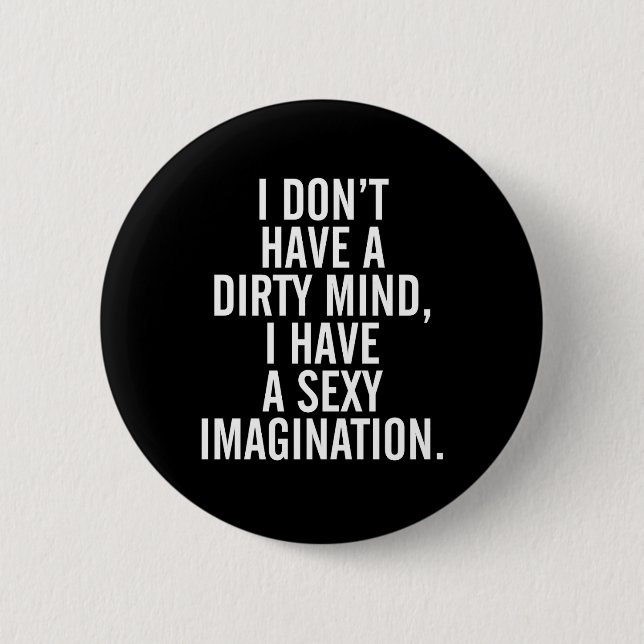 A Dirty Mind Funny Quote Button (Front)