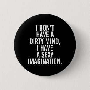 A Dirty Mind Funny Quote Button