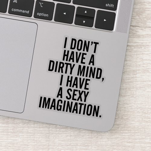 A Dirty Mind Funny Quote Sticker