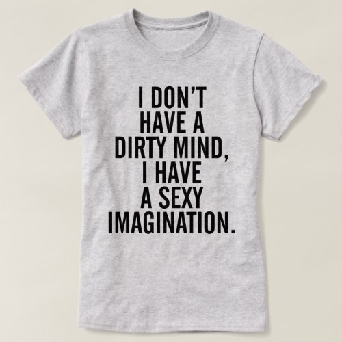 A Dirty Mind Funny Quote T_Shirt