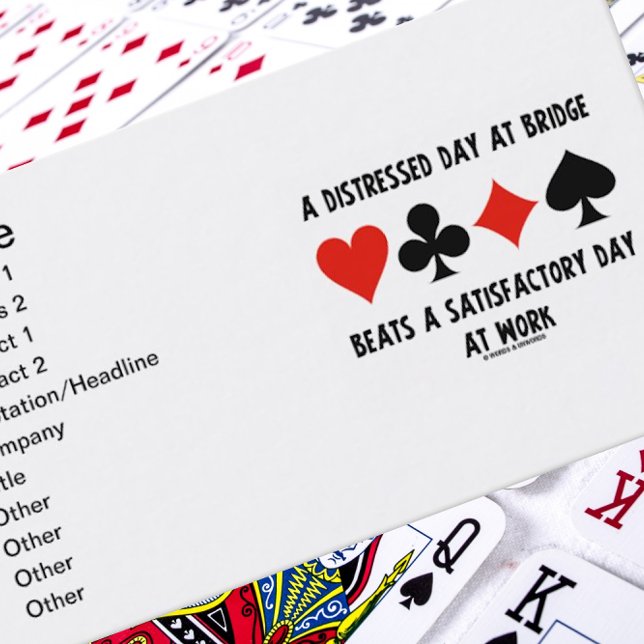 A Distressed Day At Bridge Beats Satisfactory Work Business Card (Bridge players and bridge teachers will enjoy introducing themselves with this biz card)