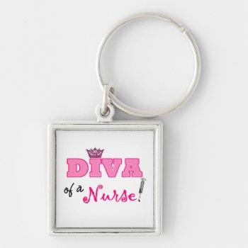 "a Diva Of A Nurse" Keychain by LadyDenise at Zazzle