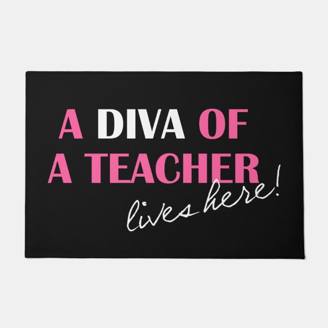 "A Diva of A Teacher Lives Here!"  Doormat (Front)