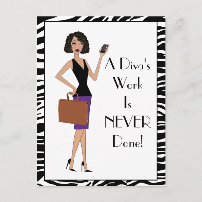 "A Diva's Work Is NEVER Done!" Postcard (Front)
