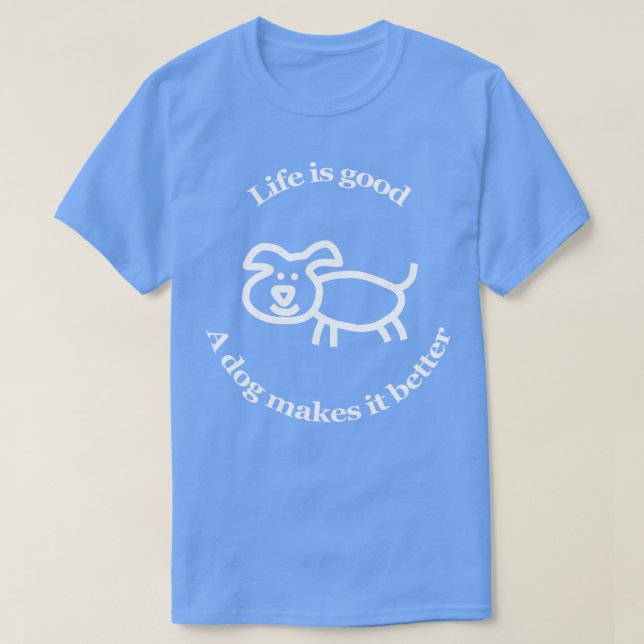 A Dog Makes it Better Animals Quote T-Shirt (Design Front)