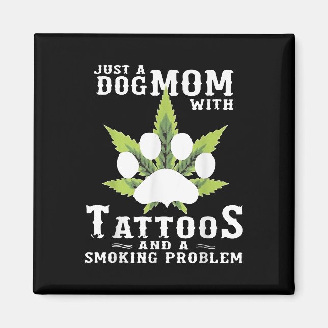 A Dog Mom With Tattoos And A Smoking Problem Funny Magnet (Front)