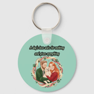 A dog's love asks for nothing and gives everything keychain