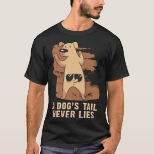 A Dogs Tail Never Lies Dog T-Shirt