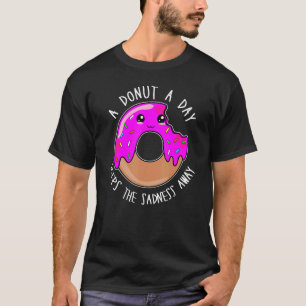 A Donut A Day Keeps The Sadness Away  Cute Donut F T-Shirt