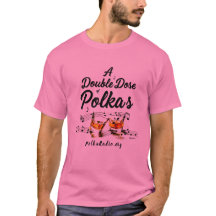 A Double Dose of Polkas T-Shirt