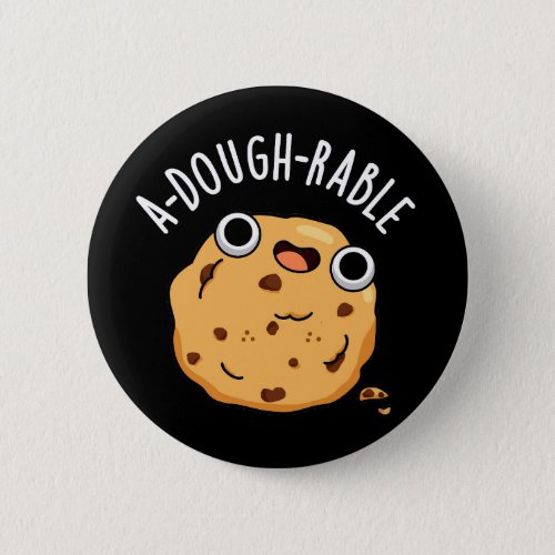 A_dough_rable Funny Cookie Pun Dark BG Button