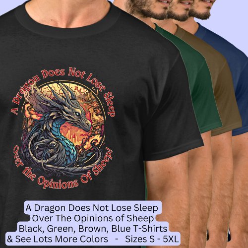 A Dragon Does Not Lose Sleep Over Opinions Sheep T_Shirt