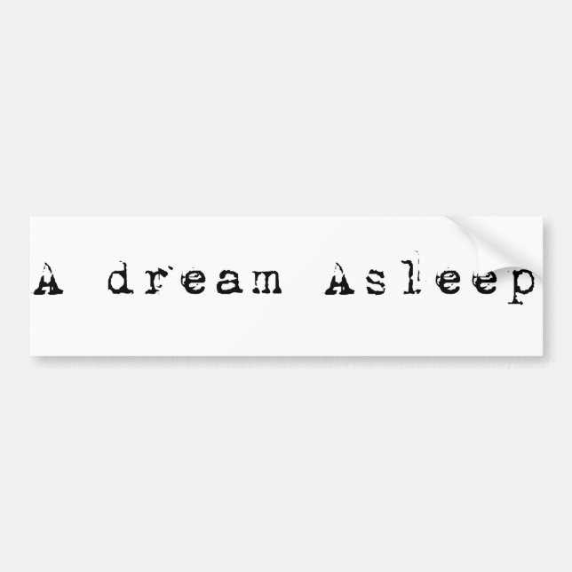 A dream Asleep Bumper Sticker (Front)