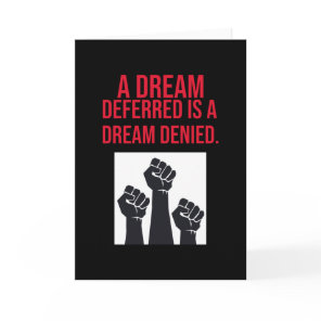 A Dream Deferred is a Dream Denied Quote Card