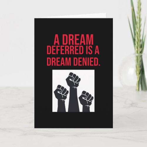 A Dream Deferred is a Dream Denied Quote Card