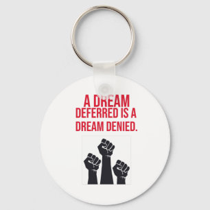 A Dream Deferred is a Dream Denied Quote Keychain
